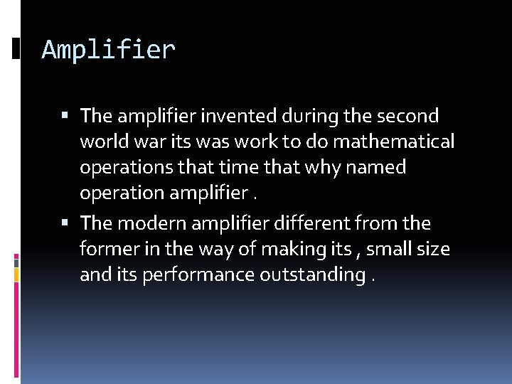 Amplifier The amplifier invented during the second world war its was work to do