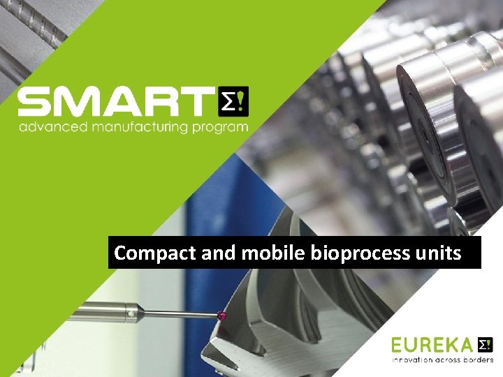 advanced manufacturing program Compact and mobile bioprocess units October 2017 