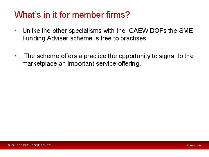 What’s in it for member firms? • Unlike the other specialisms with the ICAEW