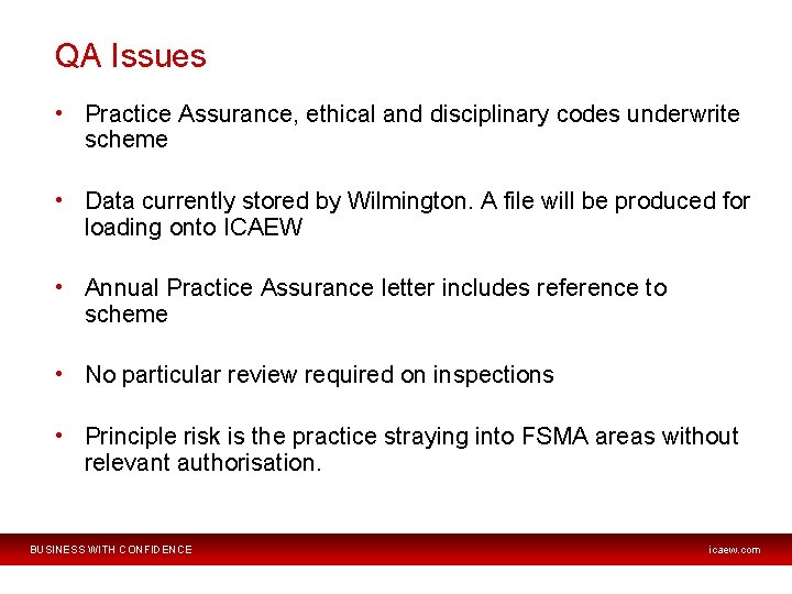QA Issues • Practice Assurance, ethical and disciplinary codes underwrite scheme • Data currently