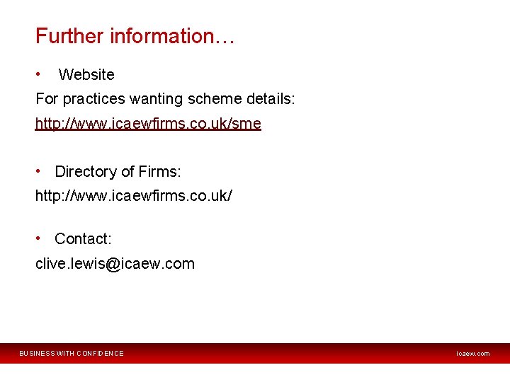 Further information… • Website For practices wanting scheme details: http: //www. icaewfirms. co. uk/sme