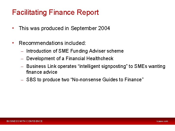 Facilitating Finance Report • This was produced in September 2004 • Recommendations included: –