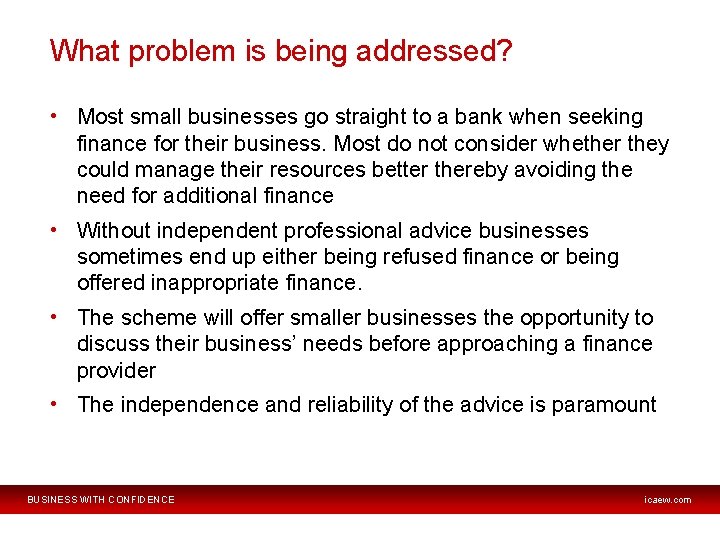 What problem is being addressed? • Most small businesses go straight to a bank