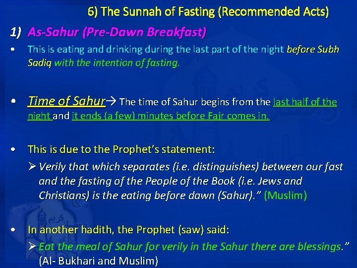 6) The Sunnah of Fasting (Recommended Acts) 1) As-Sahur (Pre-Dawn Breakfast) • This is