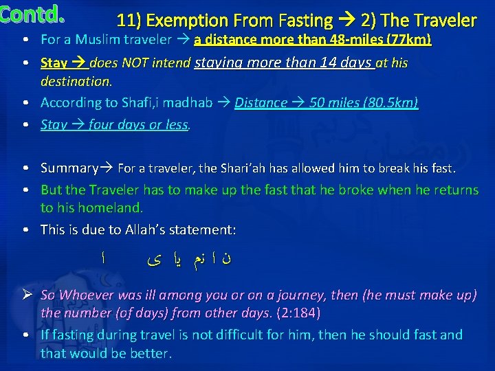 Contd. 11) Exemption From Fasting 2) The Traveler • For a Muslim traveler a