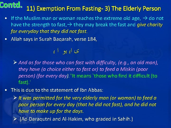 Contd. 11) Exemption From Fasting- 3) The Elderly Person • If the Muslim man