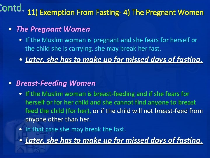 Contd. 11) Exemption From Fasting- 4) The Pregnant Women • If the Muslim woman