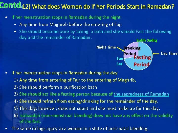 Contd. 12) What does Women do if her Periods Start in Ramadan? • If