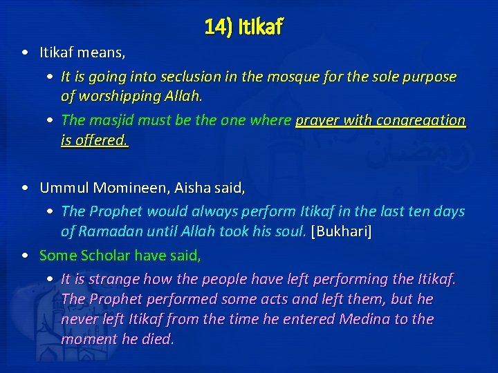 14) Itikaf • Itikaf means, • It is going into seclusion in the mosque