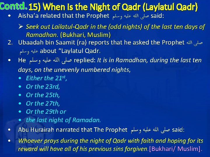 Contd. 15) When is the Night of Qadr (Laylatul Qadr) • Aisha’a related that