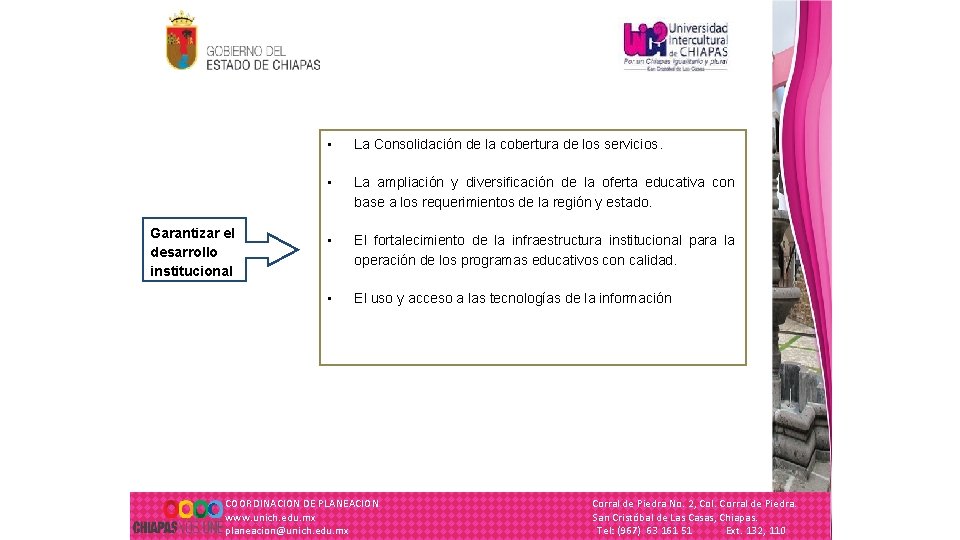 Garantizar el desarrollo institucional • La Consolidación de la cobertura de los servicios. •