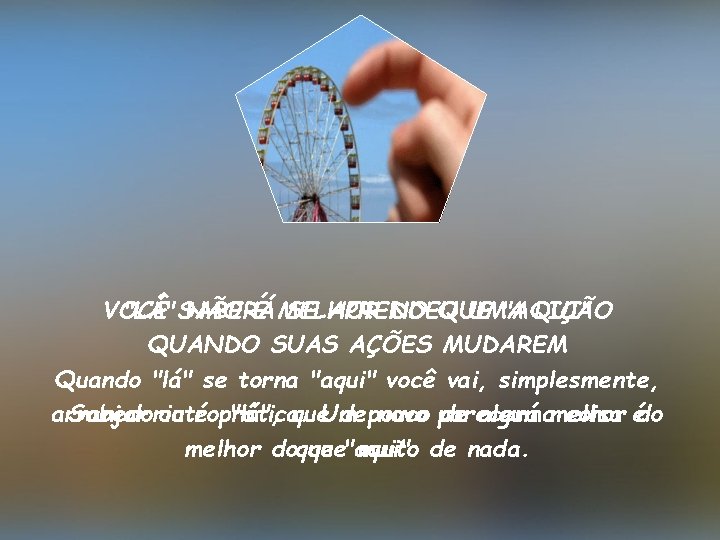 VOCÊ "LÁ" SABERÁ NÃO É MELHOR SE APRENDEU DO QUE UMA "AQUI" LIÇÃO QUANDO