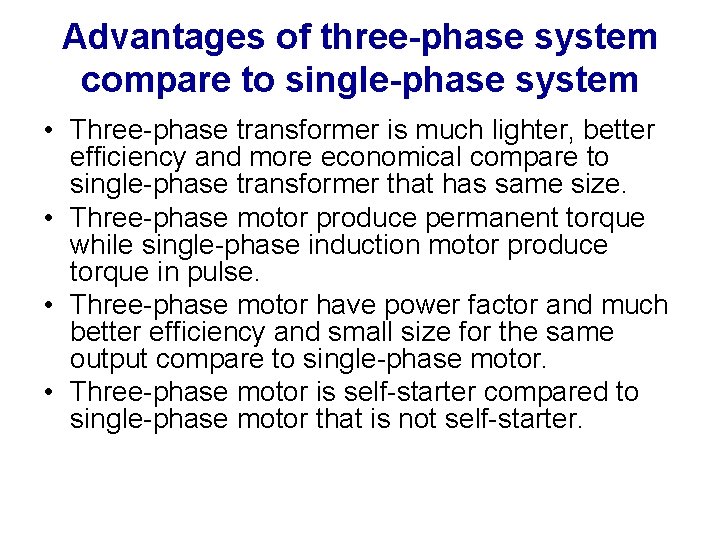 Advantages of three-phase system compare to single-phase system • Three-phase transformer is much lighter,