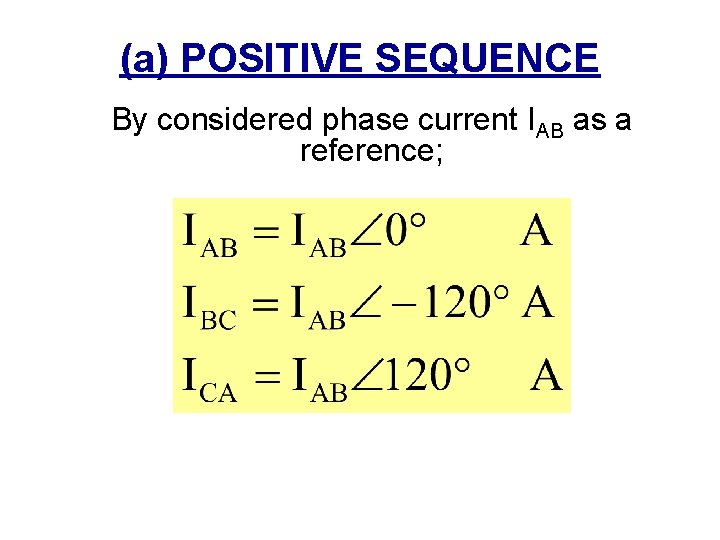 (a) POSITIVE SEQUENCE By considered phase current IAB as a reference; 