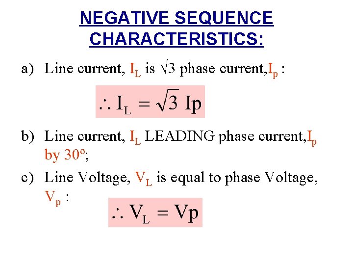 NEGATIVE SEQUENCE CHARACTERISTICS: a) Line current, IL is √ 3 phase current, Ip :