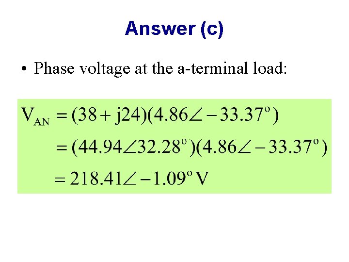 Answer (c) • Phase voltage at the a-terminal load: 