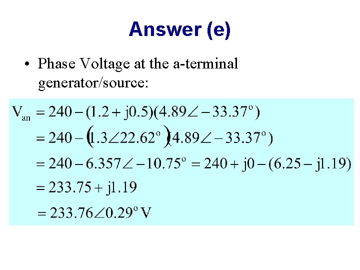 Answer (e) • Phase Voltage at the a-terminal generator/source: 
