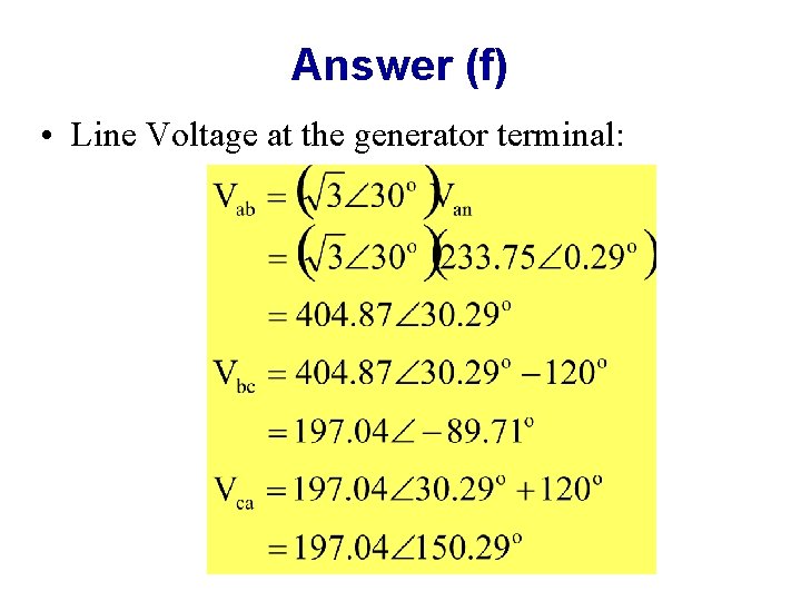 Answer (f) • Line Voltage at the generator terminal: 