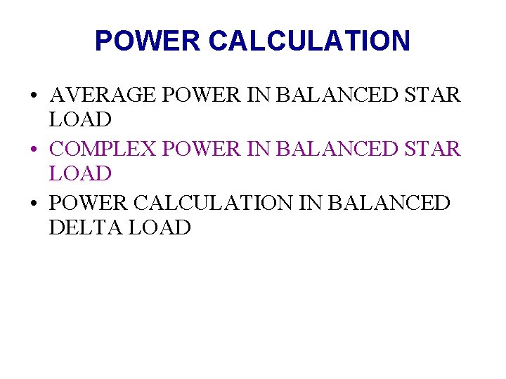 POWER CALCULATION • AVERAGE POWER IN BALANCED STAR LOAD • COMPLEX POWER IN BALANCED