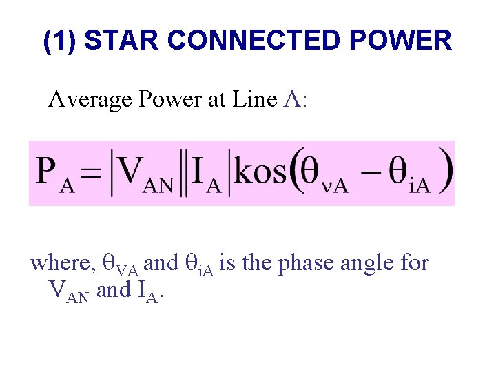 (1) STAR CONNECTED POWER Average Power at Line A: where, VA and i. A