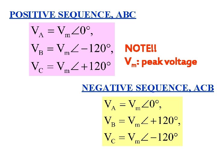 POSITIVE SEQUENCE, ABC NOTE!! Vm: peak voltage NEGATIVE SEQUENCE, ACB 