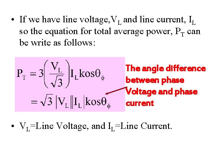  • If we have line voltage, VL and line current, IL so the