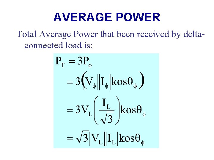 AVERAGE POWER Total Average Power that been received by deltaconnected load is: 