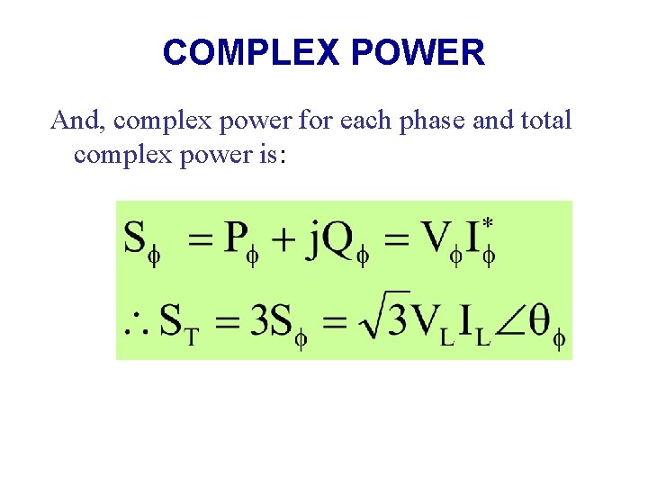 COMPLEX POWER And, complex power for each phase and total complex power is: 