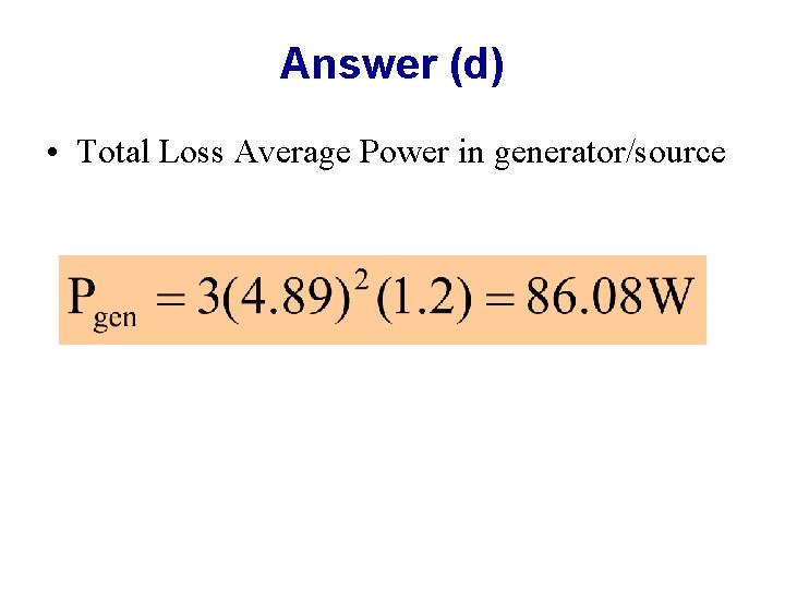 Answer (d) • Total Loss Average Power in generator/source 