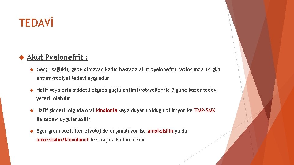 TEDAVİ Akut Pyelonefrit : Genç, sağlıklı, gebe olmayan kadın hastada akut pyelonefrit tablosunda 14