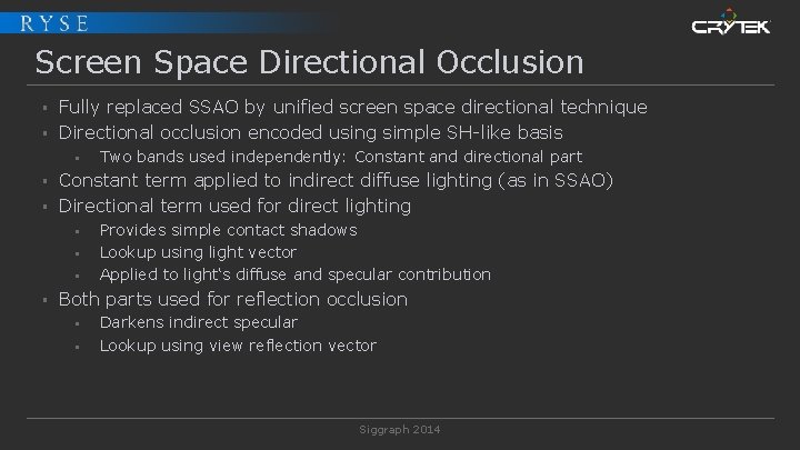 Screen Space Directional Occlusion § § Fully replaced SSAO by unified screen space directional