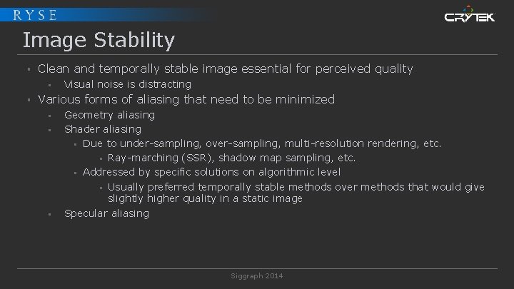 Image Stability § Clean and temporally stable image essential for perceived quality § §