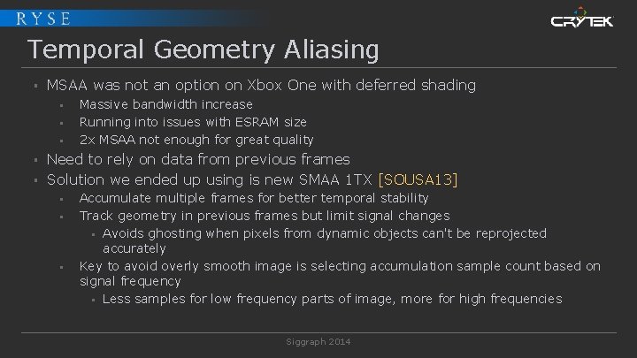 Temporal Geometry Aliasing § MSAA was not an option on Xbox One with deferred