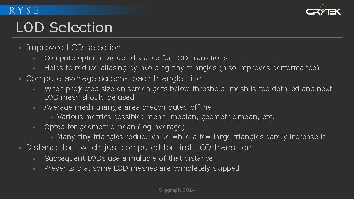 LOD Selection § Improved LOD selection § § § Compute average screen-space triangle size