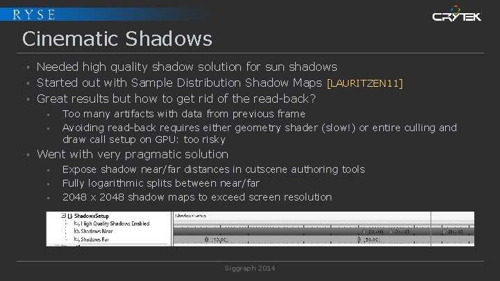 Cinematic Shadows § § § Needed high quality shadow solution for sun shadows Started