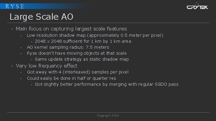 Large Scale AO § Main focus on capturing largest scale features § § Low