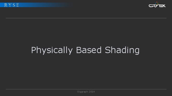 Physically Based Shading Siggraph 2014 