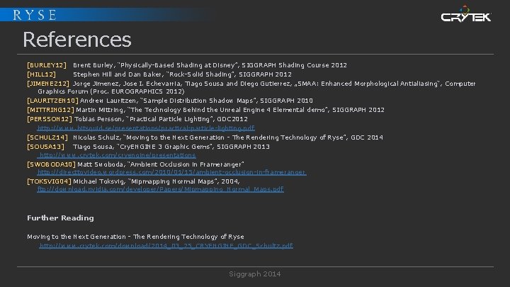 References [BURLEY 12] Brent Burley, “Physically-Based Shading at Disney”, SIGGRAPH Shading Course 2012 [HILL