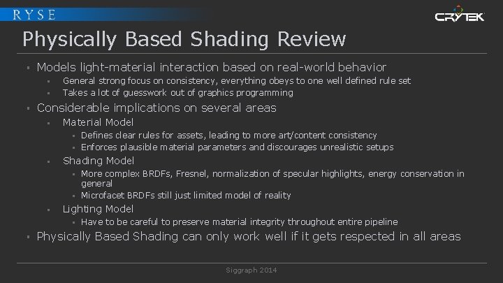 Physically Based Shading Review § Models light-material interaction based on real-world behavior § §