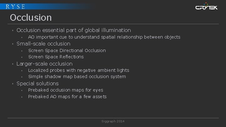 Occlusion § Occlusion essential part of global illumination § § Small-scale occlusion § §