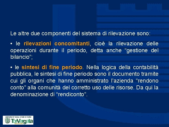 Le altre due componenti del sistema di rilevazione sono: • le rilevazioni concomitanti, cioè