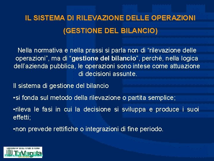 IL SISTEMA DI RILEVAZIONE DELLE OPERAZIONI (GESTIONE DEL BILANCIO) Nella normativa e nella prassi