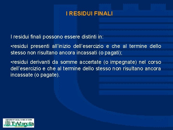 I RESIDUI FINALI I residui finali possono essere distinti in: • residui presenti all’inizio