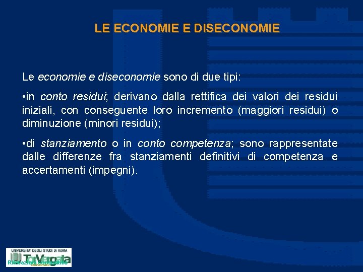 LE ECONOMIE E DISECONOMIE Le economie e diseconomie sono di due tipi: • in