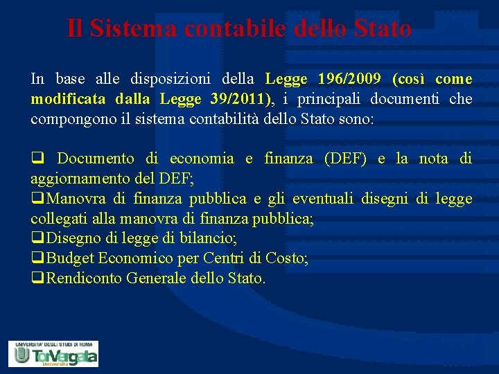 Il Sistema contabile dello Stato In base alle disposizioni della Legge 196/2009 (così come