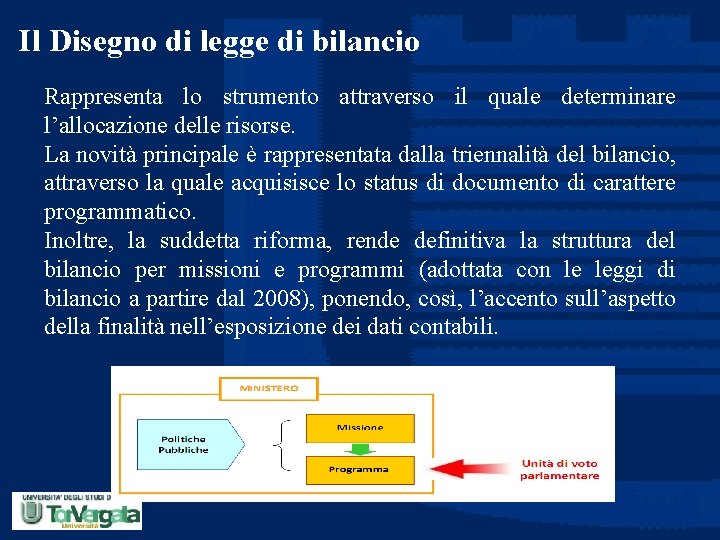 Il Disegno di legge di bilancio Rappresenta lo strumento attraverso il quale determinare l’allocazione