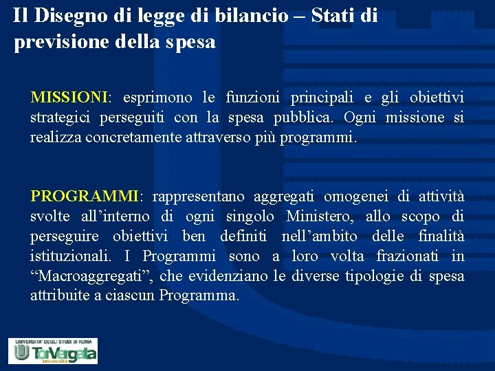 Il Disegno di legge di bilancio – Stati di previsione della spesa MISSIONI: esprimono