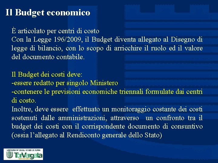 Il Budget economico È articolato per centri di costo Con la Legge 196/2009, il
