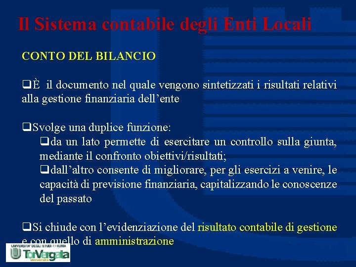 Il Sistema contabile degli Enti Locali CONTO DEL BILANCIO qÈ il documento nel quale