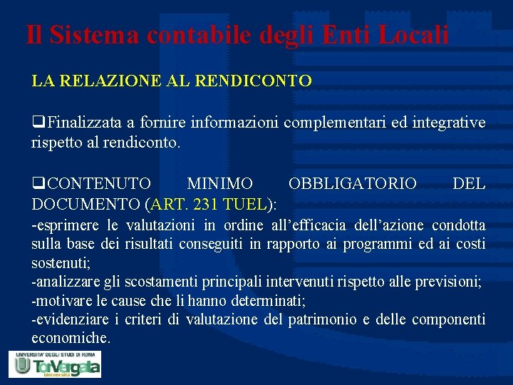 Il Sistema contabile degli Enti Locali LA RELAZIONE AL RENDICONTO q. Finalizzata a fornire